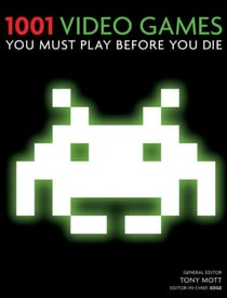 1001 Video Games You Must Play Before You Die - You Must Play Before You Die