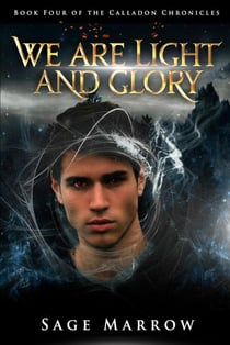 We Are Light and Glory - The Calladon Chronicles, #4