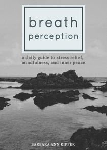 Breath Perception - A Daily Guide to Stress Relief, Mindfulness, and Inner Peace