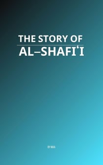 The Story of Al-Shafi'i