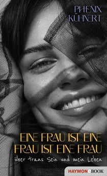 Eine Frau ist eine Frau ist eine Frau - über trans Sein und mein Leben