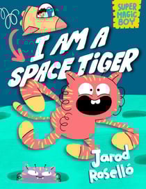 Super Magic Boy: I Am a Space Tiger - (A Graphic Novel)