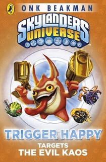 Skylanders Mask of Power: Trigger Happy Targets the Evil Kaos - Book 8