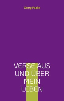 Verse aus und über mein Leben - 2. erweiterte Ausgabe