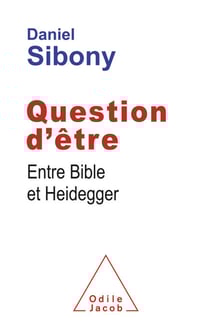 Question d’être - Entre Bible et Heidegger