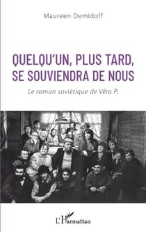 Quelqu'un, plus tard, se souviendra de nous - Le roman soviétique de Véra P.