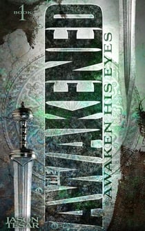 Awaken His Eyes: The Awakened Book One - The Awakened, #1