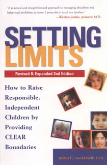 Setting Limits, Revised & Expanded 2nd Edition - How to Raise Responsible, Independent Children by Providing CLEAR Boundaries