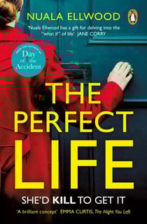 The Perfect Life - The new gripping thriller you won’t be able to put down from the bestselling author of DAY OF THE ACCIDENT