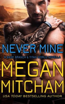 Never Mine - The Base Branch Series, #10