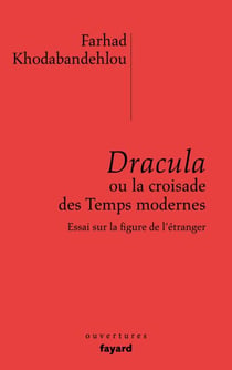 Dracula ou la croisade des temps modernes - Essai sur la figure de l'étranger