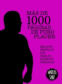Más de 1000 páginas de puro placer. Relatos eróticos gay para tu disfrute personal