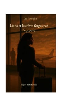 Liana et les rêves forgés par l'épreuve