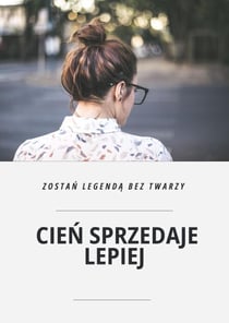 Cien sprzedaje lepiej - zostan legenda bez twarzy