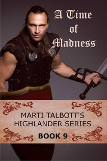 A Time of Madness - Marti Talbott's Highlander Series, #9