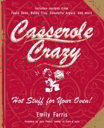 Casserole Crazy - Hot Stuff for Your Oven!
