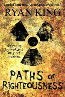 Paths of Righteousness (Book 3 of the Land of Tomorrow Post-Apocalyptic Series) - Land of Tomorrow, #3