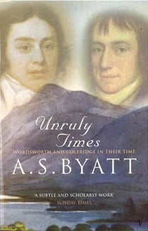 Unruly Times - Wordsworth and Coleridge in Their Time