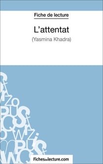 L'attentat de Yasmina Khadra (Fiche de lecture) - Analyse complète de l'oeuvre