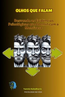 Olhos que falam: Desvende as evidências psicológicas que identificam um mentiroso - Psicologia na Vida, #3