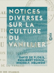 Notices diverses sur la culture du vanillier - La fécondation des fleurs et la préparation de la vanille