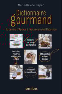 Dictionnaire gourmand Du canard d'Apicius à la purée de Joël Robuchon - Du canard d'Apicius à la purée de Joël Robuchon