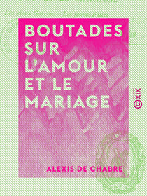 Boutades sur l'amour et le mariage - Satire dialoguée