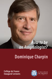 How to be an Assyriologist? - Inaugural Lecture delivered on Thursday 2October2014