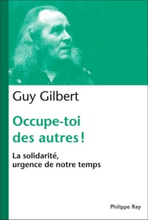 Occupe-toi des autres ! La solidarité, urgence de notre temps - La solidarité, urgence de notre temps