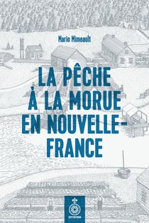 La Pêche à la morue en Nouvelle-France