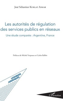 Les autorités de régulation des services publics en réseaux - Une étude comparée : Argentine, France