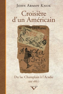 Croisière d'un Américain - Du lac Champlain à l'Acadie, (été 1887)