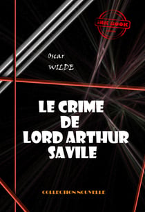 Le crime de Lord Arthur Savile [édition intégrale revue et mise à jour] - édition intégrale
