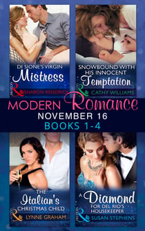 Modern Romance November 2016 Books 1-4 - Di Sione's Virgin Mistress / Snowbound with His Innocent Temptation / The Italian's Christmas Child / A Diamond for Del Rio's Housekeeper
