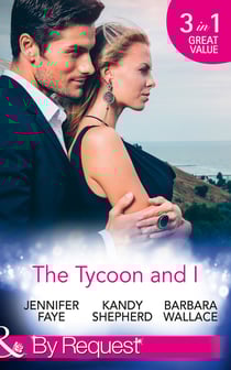 The Tycoon And I - Safe in the Tycoon's Arms / The Tycoon and the Wedding Planner / Swept Away by the Tycoon
