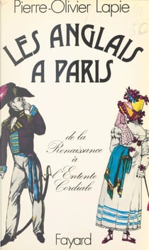 Les Anglais à Paris - De la Renaissance à l'Entente cordiale