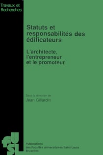 Statuts et responsabilités des édificateurs - L'architecte, l'entrepreneur et le promoteur