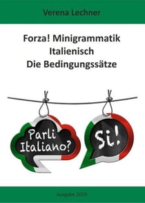 Forza! Minigrammatik Italienisch: Die Bedingungssätze