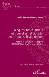 Dialogues interculturels et nouvelles religiosités en Afrique subsaharienne - Quand la culture et la religion conditionnent le vivre-ensemble...