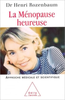 La Ménopause heureuse - Approche médicale et scientifique