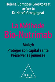 La Méthode Bio-Nutrimab - Maigrir, protéger son capital santé, préserver sa jeunesse