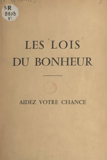 Les lois du bonheur - Aidez votre chance