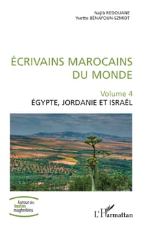 Ecrivains marocains du monde - Volume 4 - Egypte, Jordanie et Israël