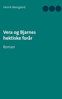 Vera og Bjarnes hektiske forår - Roman