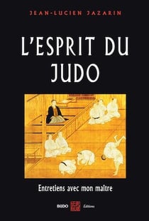 L'esprit du Judo : Entretiens avec mon maître