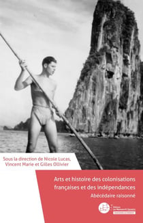 Arts et histoire des colonisations françaises et des indépendances - Abécédaire raisonné