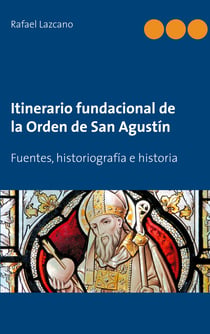 Itinerario fundacional de la Orden de San Agustín - Fuentes, historiografía e historia