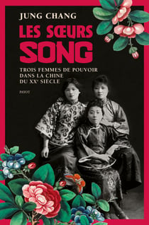 Les soeurs Song - Trois femmes de pouvoir dans la Chine du 20e siècle