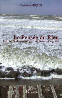 La pensée du rien - Petit traité de nontologie, nihilisme et sagesse