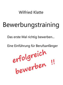 Bewerbungstraining für Berufsanfänger - ein Leitfaden